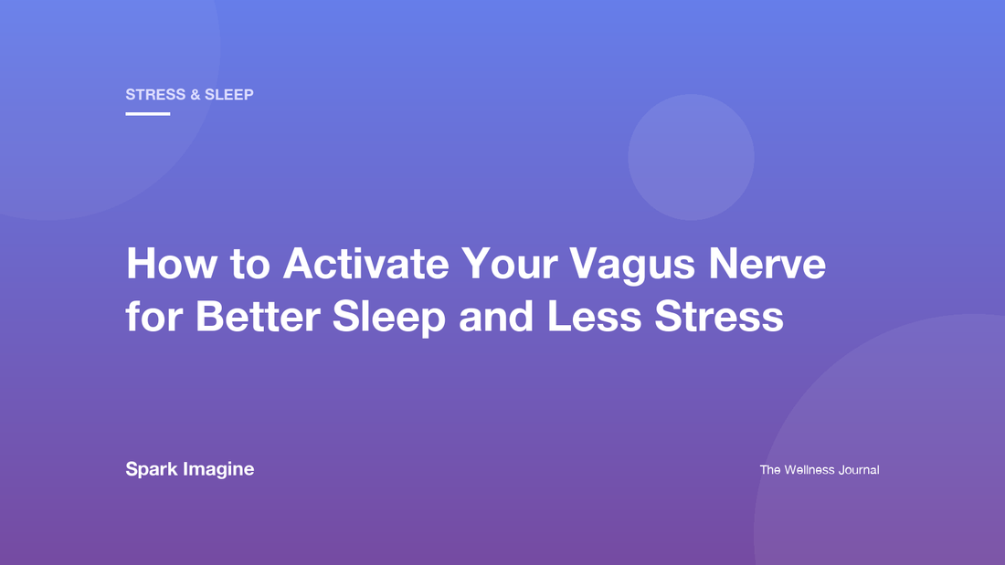 How to Activate Your Vagus Nerve for Better Sleep and Less Stress