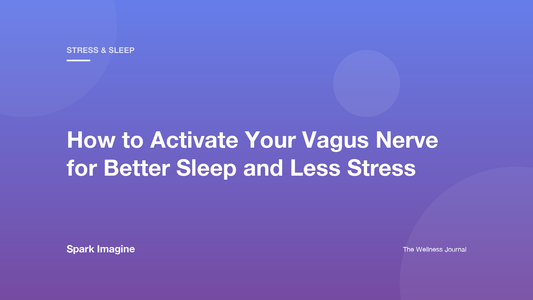How to Activate Your Vagus Nerve for Better Sleep and Less Stress