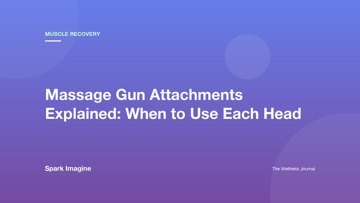 Massage Gun Attachments Guide | Which Head to Use – Spark Imagine