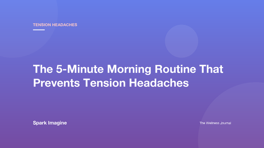 The 5-Minute Morning Routine That Prevents Tension Headaches