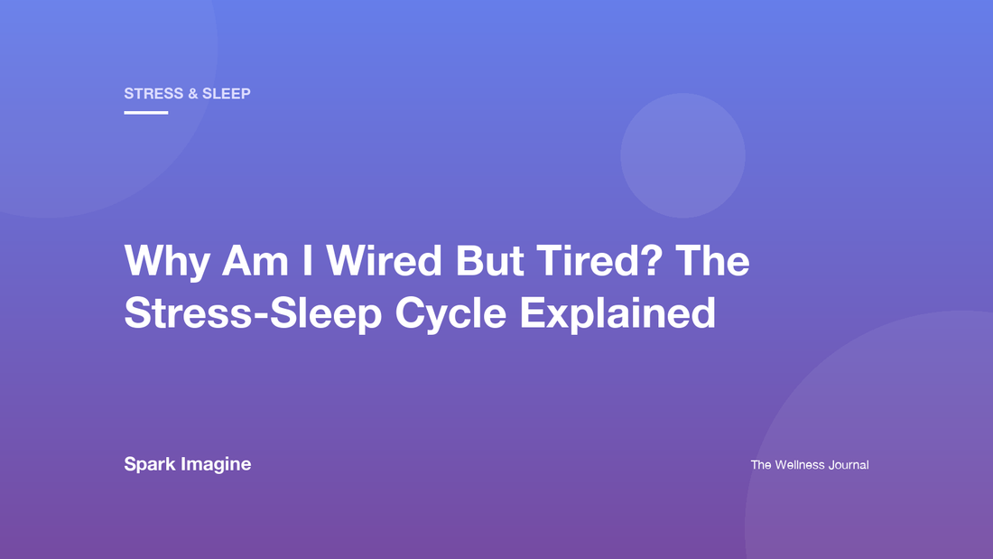 Why Am I Wired But Tired? The Stress-Sleep Cycle Explained