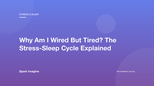 Why Am I Wired But Tired? The Stress-Sleep Cycle Explained